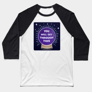 Crystal Ball You Will Get Through This Baseball T-Shirt